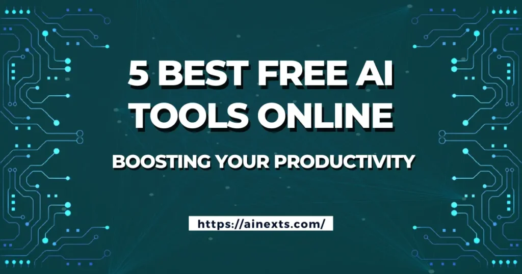 5 Best free ai tools online Boosting Your Productivity